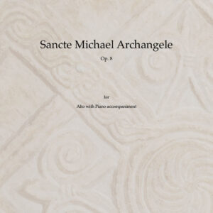 Sancte Michael Archangele, Op. 8 PDF Score